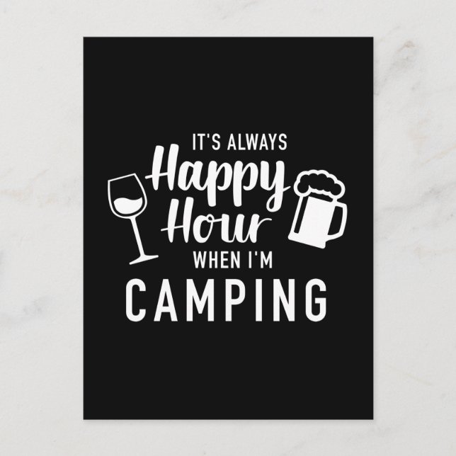 It's always happy hour when I'm camping Postcard (Front)