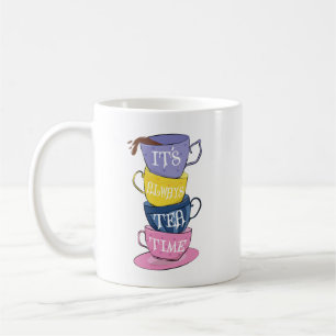 It's Always Tea Time - Tea lover Coffee Mug