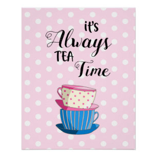 It's Always Tea Time Teacups Pink Polka Dots Quote Poster