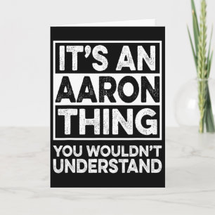 It's An Aaron Thing You Wouldn't Understand Aaron  Card