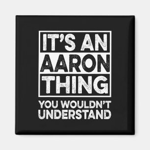 It's An Aaron Thing You Wouldn't Understand Aaron  Magnet