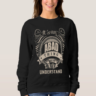 It's an ABAD Thing   Sweatshirt