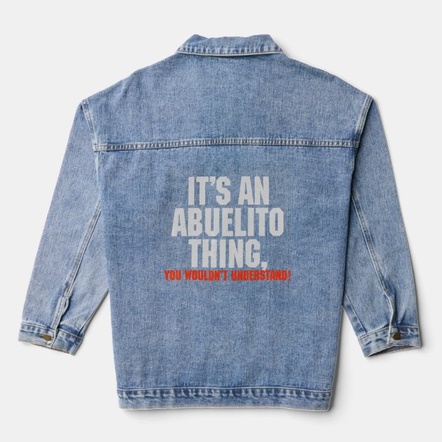 It's An Abuelito Thing You Wouldn't Understand  Denim Jacket (Back)