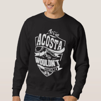 It's an ACOSTA Thing Gifts Sweatshirt