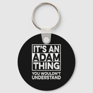 Its An Adam Thing You Wouldnt Understand Adam Chri Keychain