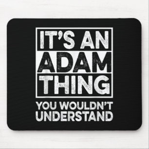 Its An Adam Thing You Wouldnt Understand Adam Chri Mouse Pad