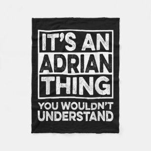 Its An Adrian Thing You Wouldnt Understand Funny C Fleece Blanket