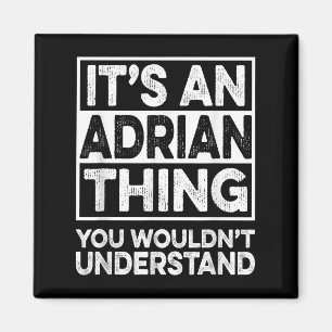 Its An Adrian Thing You Wouldnt Understand Funny C Magnet