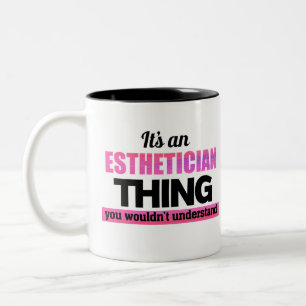 It's an Aesthetician thing you wouldn't understand Two-Tone Coffee Mug