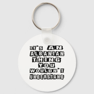 It's an Albanian thing you wouldn't understand Keychain