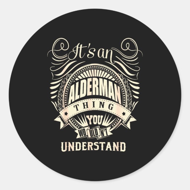 It's An Alderman Thing You Wouldn't Understand  Classic Round Sticker (Front)