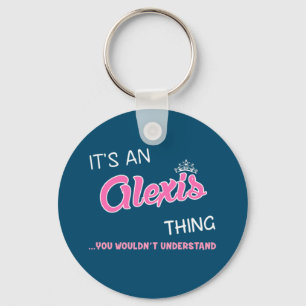 It's an Alexis thing you wouldn't understand Keych Keychain