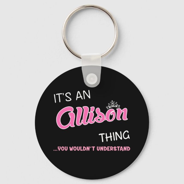 It's an Allison thing you wouldn't understand Keychain (Front)
