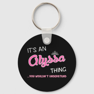 It's an Alyssa thing you wouldn't understand Keychain