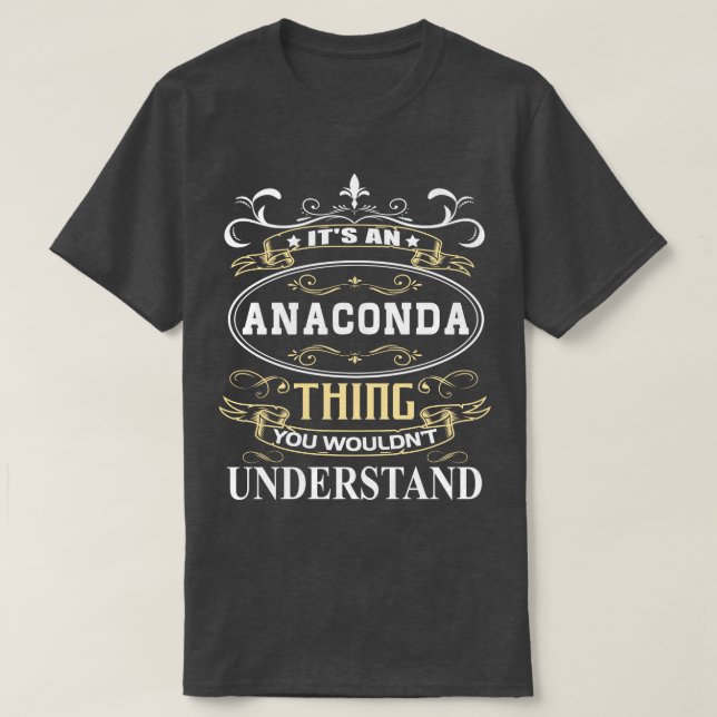 Its An Anaconda You Wouldnt Understand T-Shirt (Design Front)