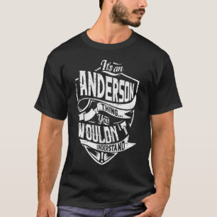It's an ANDERSON thing, You wouldn't understand T-Shirt