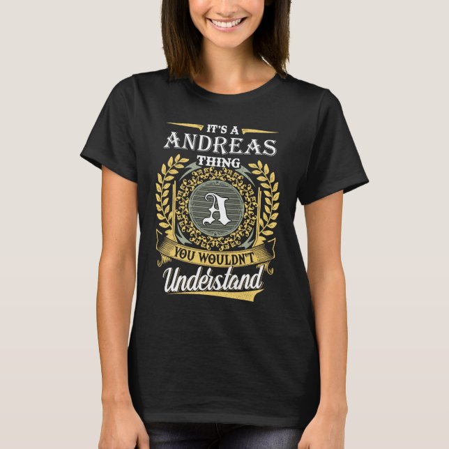 It's an Andreas Thing You Wouldn't Understand T-Shirt (Front)
