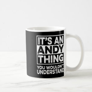 It's An Andy Thing You Wouldn't Understand Andy Ch Coffee Mug