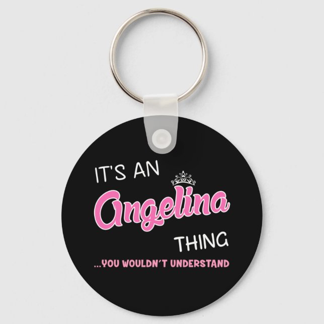 It's an Angelina thing you wouldn't understand Keychain (Front)