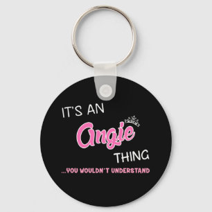 It's an Angie thing you wouldn't understand Keychain