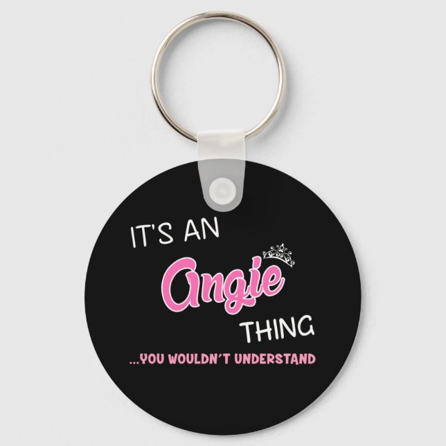 It's an Angie thing you wouldn't understand Keychain (Front)
