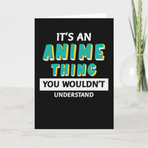 It's an Anime Thing   Quote for Anime Lover Card