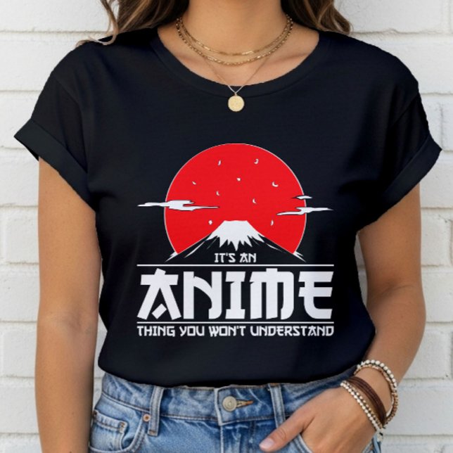 It's an Anime Thing You Won't Understand Anime T-Shirt (Creator Uploaded)