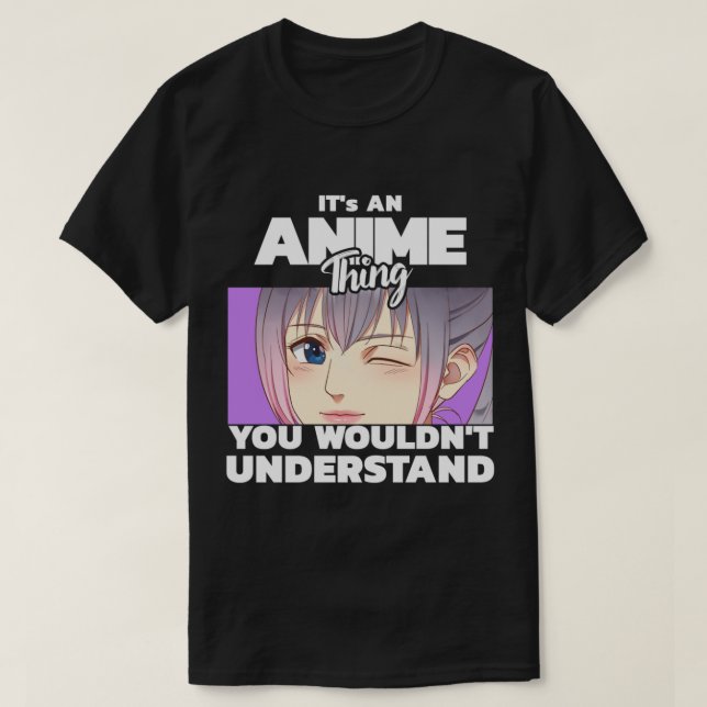 It's an Anime thing you wouldn't understand Pullov T-Shirt (Design Front)