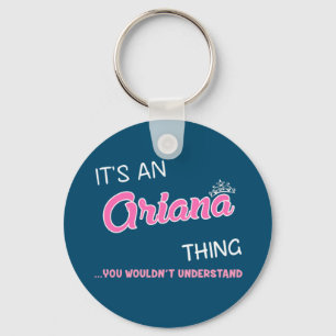 It's an Ariana thing you wouldn't understand Keychain