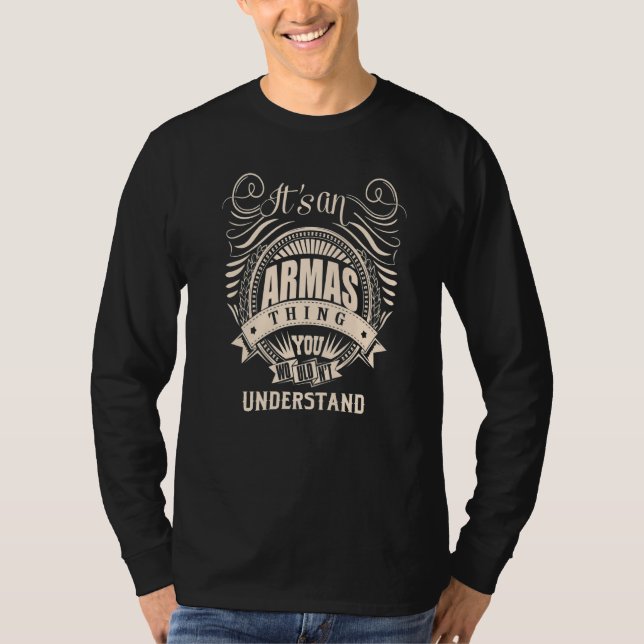 It's an ARMAS thing you wouldn't understand T-Shirt (Front)