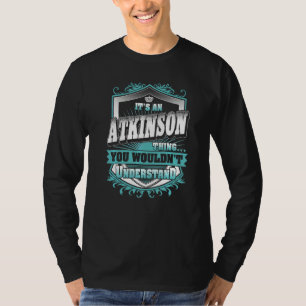 It's An Atkinson Thing You Wouldn't Understand Cla T-Shirt