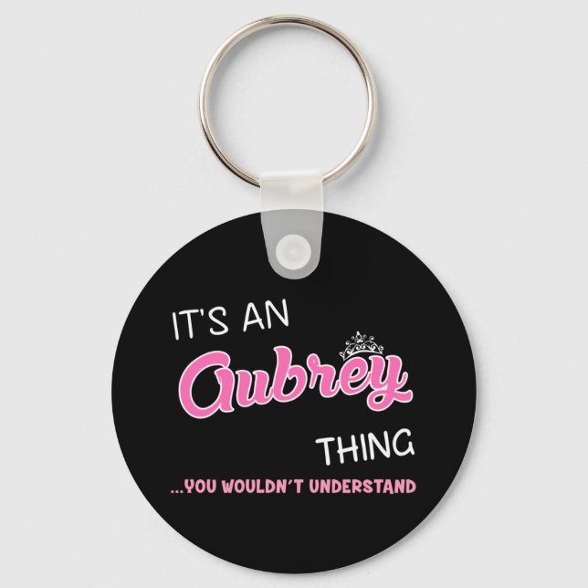 It's an Aubrey thing you wouldn't understand Keychain (Front)
