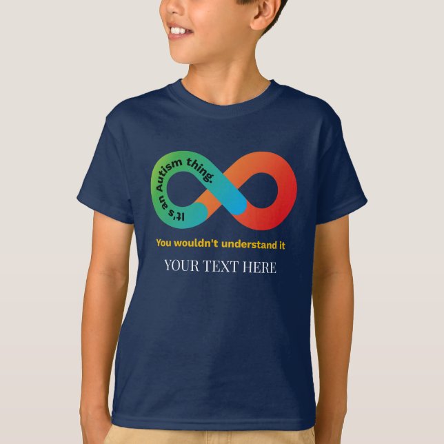 It's An Autism Thing You Wouldn't Understand It T-Shirt (Front)