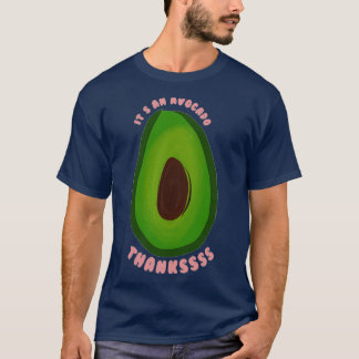 its an avocado thanks 4 T-Shirt