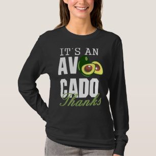 It's An Avocado Thanks  Cute Avocado Guacamole 1 T-Shirt