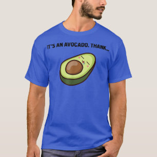 Its an Avocado Thanks Funny Cute Happy Avocado Gif T-Shirt