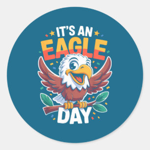It's An Eagle Day Funny Cute Cartoon Animal Humor  Classic Round Sticker