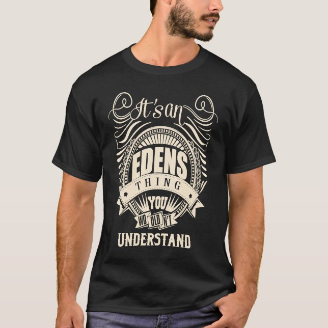 It's an EDENS thing you wouldn't understand T-Shirt (Front)