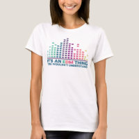 It's an EDM thing, you wouldn't understand.