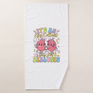 It's An Egg Cellent Day For Dialysis Easter Day T- Bath Towel