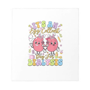 It's An Egg Cellent Day For Dialysis Easter Day T- Notepad