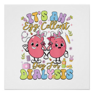 It's An Egg Cellent Day For Dialysis Easter Day T- Poster