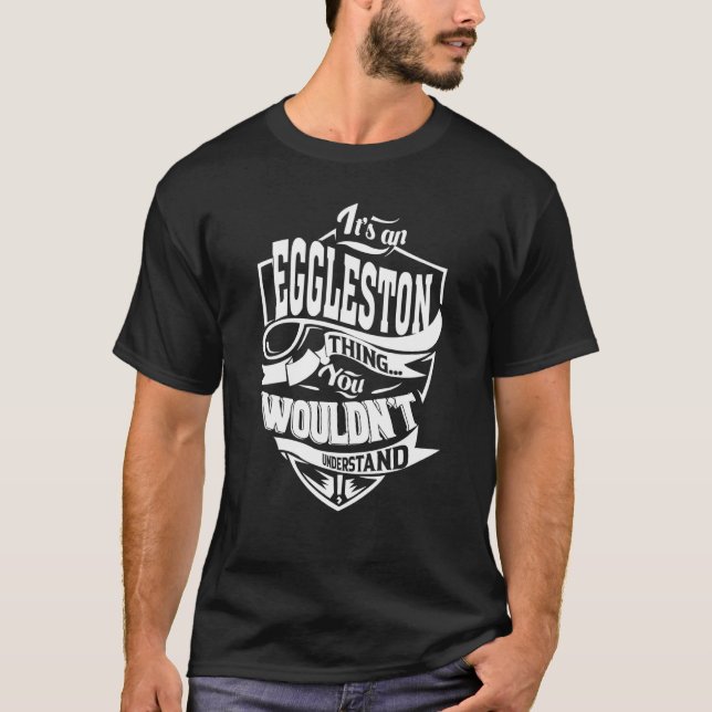 It's an EGGLESTON Thing T-Shirt (Front)