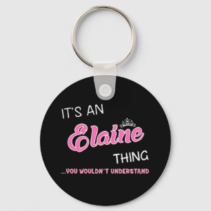 It's an Elaine thing you wouldn't understand Keychain