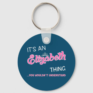 It's an Elizabeth thing you wouldn't understand Keychain