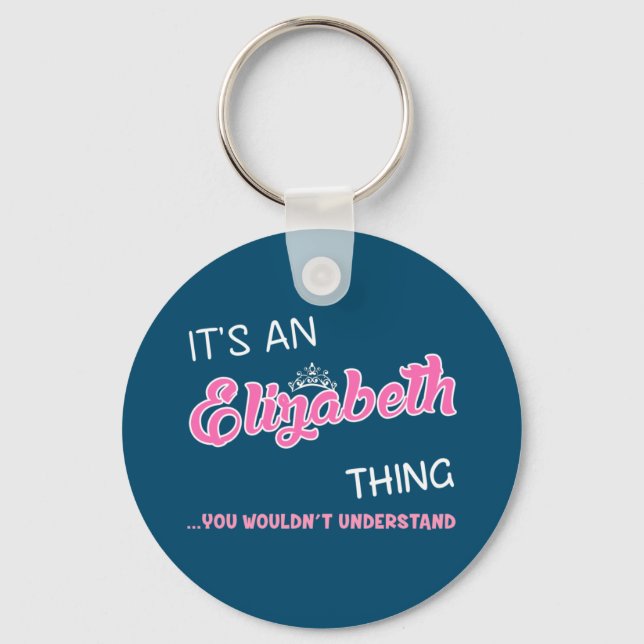 It's an Elizabeth thing you wouldn't understand Keychain (Front)