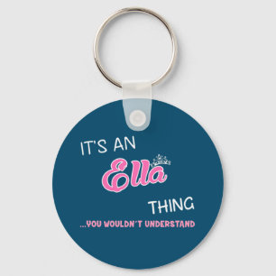 It's an Ella thing you wouldn't understand Keychai Keychain