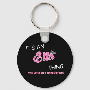 It's an Ella thing you wouldn't understand Keychain