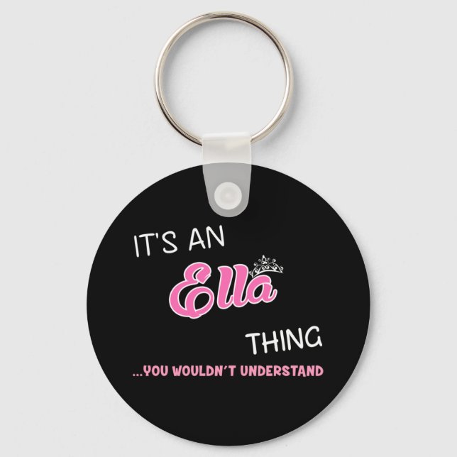 It's an Ella thing you wouldn't understand Keychain (Front)