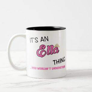 It's an Ella thing you wouldn't understand Two-Tone Coffee Mug